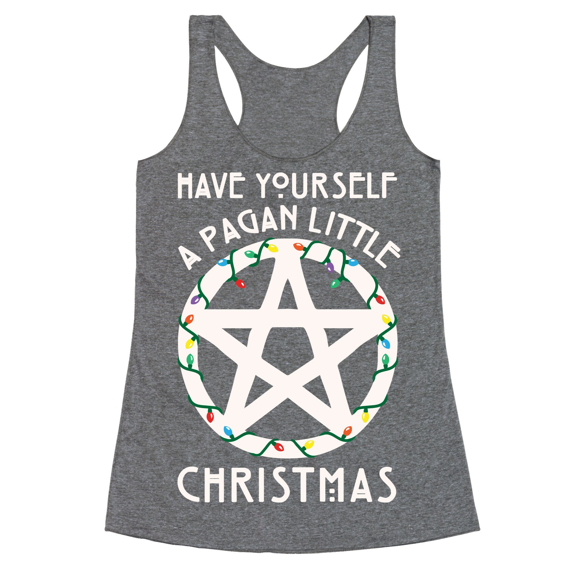 Have Yourself A Pagan Little Christmas Parody White Print Racerback Tank